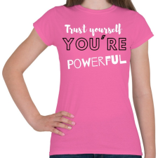 PRINTFASHION Trust yourself, you're powerful. - Női póló - Rózsaszín női póló