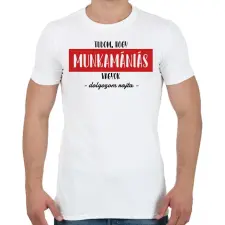 PRINTFASHION Tudom, hogy munkamániás vagyok - Férfi póló - Fehér férfi póló