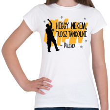 PRINTFASHION Tudsz táncolni - Pálinka - Női póló - Fehér női póló