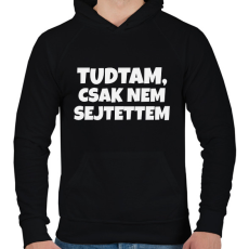 PRINTFASHION Tudtam, csak nem sejtettem - Férfi kapucnis pulóver - Fekete