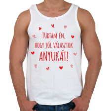 PRINTFASHION Tudtam én, hogy jól választok anyukát! - Férfi atléta - Fehér atléta, trikó