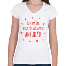 PRINTFASHION Tudtam én, hogy jól választok anyukát! - Női V-nyakú póló - Fehér női póló
