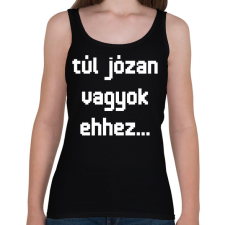 PRINTFASHION túl józan vagyok ehhez... - Női atléta - Fekete női trikó