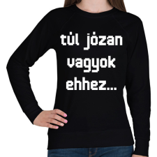 PRINTFASHION túl józan vagyok ehhez... - Női pulóver - Fekete női pulóver, kardigán
