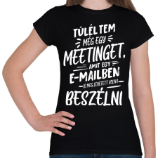 PRINTFASHION Túléltem egy meetinget - Női póló - Fekete női póló