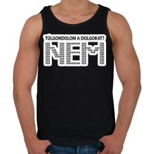 PRINTFASHION Túlgondolom a dolgokat? NEM igenigenigen - Férfi atléta - Fekete atléta, trikó