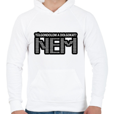 PRINTFASHION Túlgondolom a dolgokat? NEM igenigenigen - Férfi kapucnis pulóver - Fehér