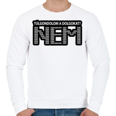 PRINTFASHION Túlgondolom a dolgokat? NEM igenigenigen - Férfi pulóver - Fehér