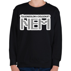 PRINTFASHION Túlgondolom a dolgokat? NEM igenigenigen - Gyerek pulóver - Fekete