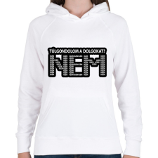 PRINTFASHION Túlgondolom a dolgokat? NEM igenigenigen - Női kapucnis pulóver - Fehér női pulóver, kardigán