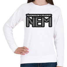 PRINTFASHION Túlgondolom a dolgokat? NEM igenigenigen - Női pulóver - Fehér