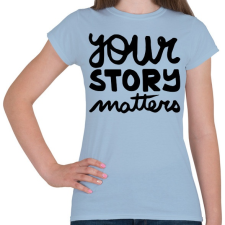 PRINTFASHION UR story matters - Női póló - Világoskék női póló