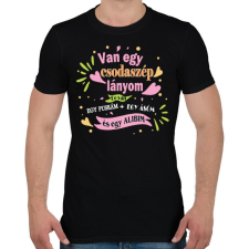 PRINTFASHION Van egy csodaszép lányom! - Férfi póló - Fekete férfi póló