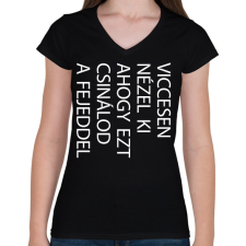 PRINTFASHION Viccesen nézel ki - fehér - Női V-nyakú póló - Fekete női póló