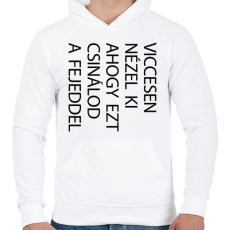 PRINTFASHION Viccesen nézel ki - fekete - Férfi kapucnis pulóver - Fehér
