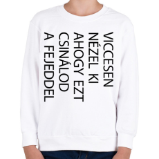 PRINTFASHION Viccesen nézel ki - fekete - Gyerek pulóver - Fehér
