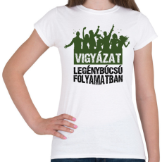 PRINTFASHION Vigyázat legénybúcsú folyamatban - Női póló - Fehér