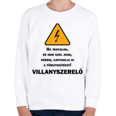 PRINTFASHION Villanyszerelő - Ha táncolok - Gyerek pulóver - Fehér