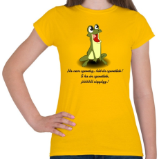 PRINTFASHION Vuk béka - Ha nem szeretsz, hát én szeretlek! S ha én szeretlek, jóóóóól vigyázz! - Női póló - Sárga