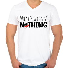 PRINTFASHION What's wrong? Nothing!  - Férfi V-nyakú póló - Fehér férfi póló