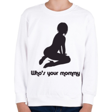 PRINTFASHION Who's your mommy? - Gyerek pulóver - Fehér