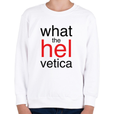 PRINTFASHION Whta the Helvetica - Gyerek pulóver - Fehér