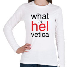 PRINTFASHION Whta the Helvetica - Női hosszú ujjú póló - Fehér női póló