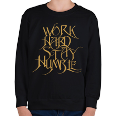 PRINTFASHION Work hard stay humble - Gyerek pulóver - Fekete