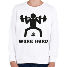 PRINTFASHION Work Hard - vicces póló edzéshez - Gyerek pulóver - Fehér
