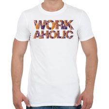 PRINTFASHION Workaholic - Munkamániás - Férfi póló - Fehér férfi póló
