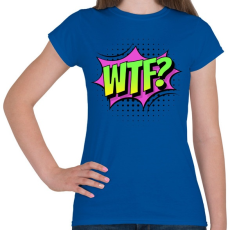 PRINTFASHION WTF! - Női póló - Királykék