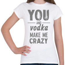 PRINTFASHION You and vodka - Női póló - Fehér női póló