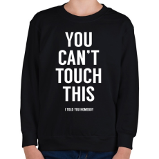 PRINTFASHION You can't touch this - Gyerek pulóver - Fekete