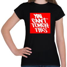 PRINTFASHION You can't touch this - Női póló - Fekete női póló