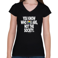 PRINTFASHION You know who you are, not the society. - humanista - LMBT / LMBTQI (133) - Női V-nyakú póló - Fekete
