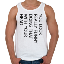 PRINTFASHION You look really funny - black - Férfi atléta - Fehér atléta, trikó