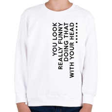 PRINTFASHION You look really funny - Gyerek pulóver - Fehér