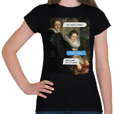 PRINTFASHION You need a hobby - Reneszánsz festmény - Női póló - Fekete női póló