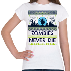 PRINTFASHION Zombies Never Die - Női póló - Fehér