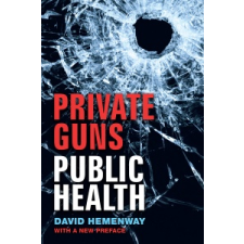  Private Guns, Public Health – David Hemenway idegen nyelvű könyv