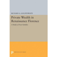 Private Wealth in Renaissance Florence – Richard A. Goldthwaite idegen nyelvű könyv