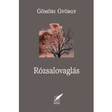 Pro Pannonia Kiadói Alapítvány Gömöri György - Rózsalovaglás irodalom