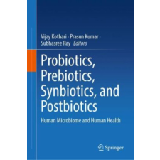 Probiotics, Prebiotics, Synbiotics, and Postbiotics – Vijay Kothari,Prasun Kumar,Subhasree Ray idegen nyelvű könyv