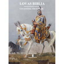 Professio Kiadó Lovas Biblia - Eurázsiai és Kárpát-medencei lovasnépek történelme (9789638674982)- történelem