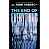 PROFILE BOOKS The End of Everything | M. John Harrison