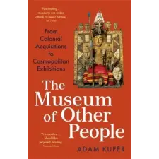 PROFILE BOOKS THE MUSEUM OF OTHER PEOPLE | ADAM KUPER egyéb könyv