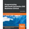 Programming Microsoft Dynamics 365 Business Central – Mark Brummel,David Studebaker,Chris Studebaker