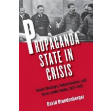 Propaganda State in Crisis – David Brandenberger idegen nyelvű könyv