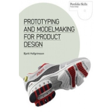  Prototyping and Modelmaking for Product Design – Bjarki Hallgrimson idegen nyelvű könyv