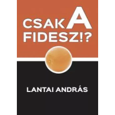 Publio CSAK A FIDESZ!? egyéb e-könyv
